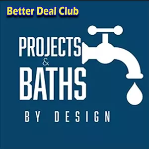 Projects & Baths by Design - Better Deal Club